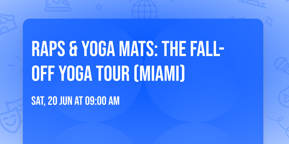 Raps & Yoga Mats: The Fall-Off Yoga Tour (Miami)