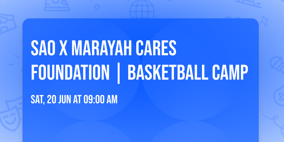 SAO x Marayah Cares Foundation | Basketball Camp