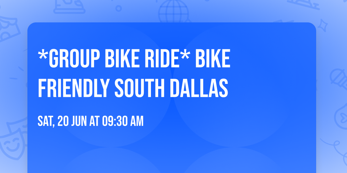 *Group Bike Ride* Bike Friendly South Dallas