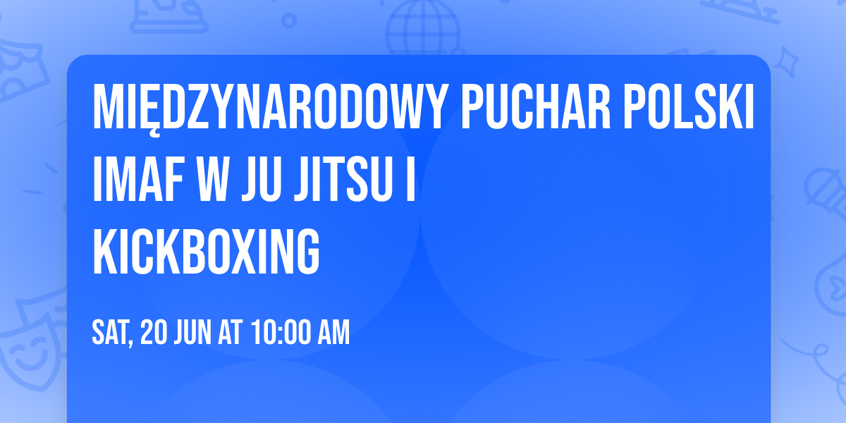Mi\u0119dzynarodowy Puchar Polski IMAF w Ju Jitsu i Kickboxing 