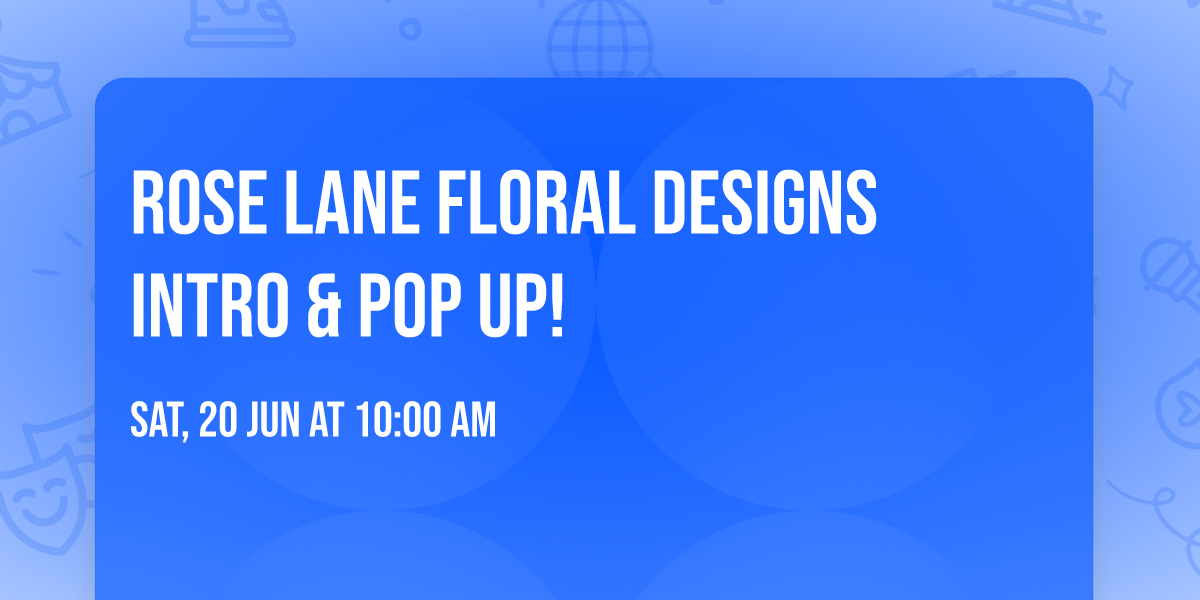 Rose Lane Floral Designs Intro & Pop Up! 