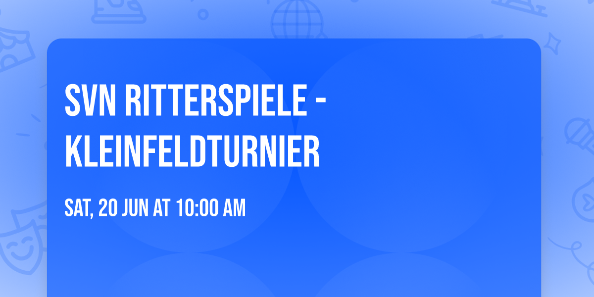 SVN Ritterspiele - Kleinfeldturnier