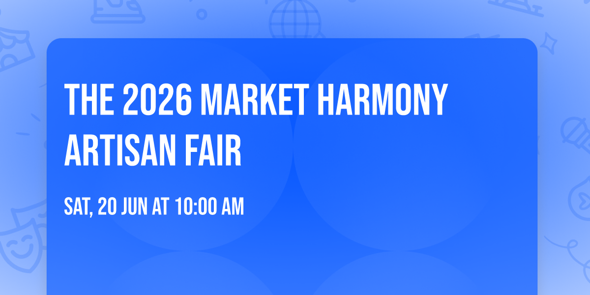 The 2026 Market Harmony Artisan Fair