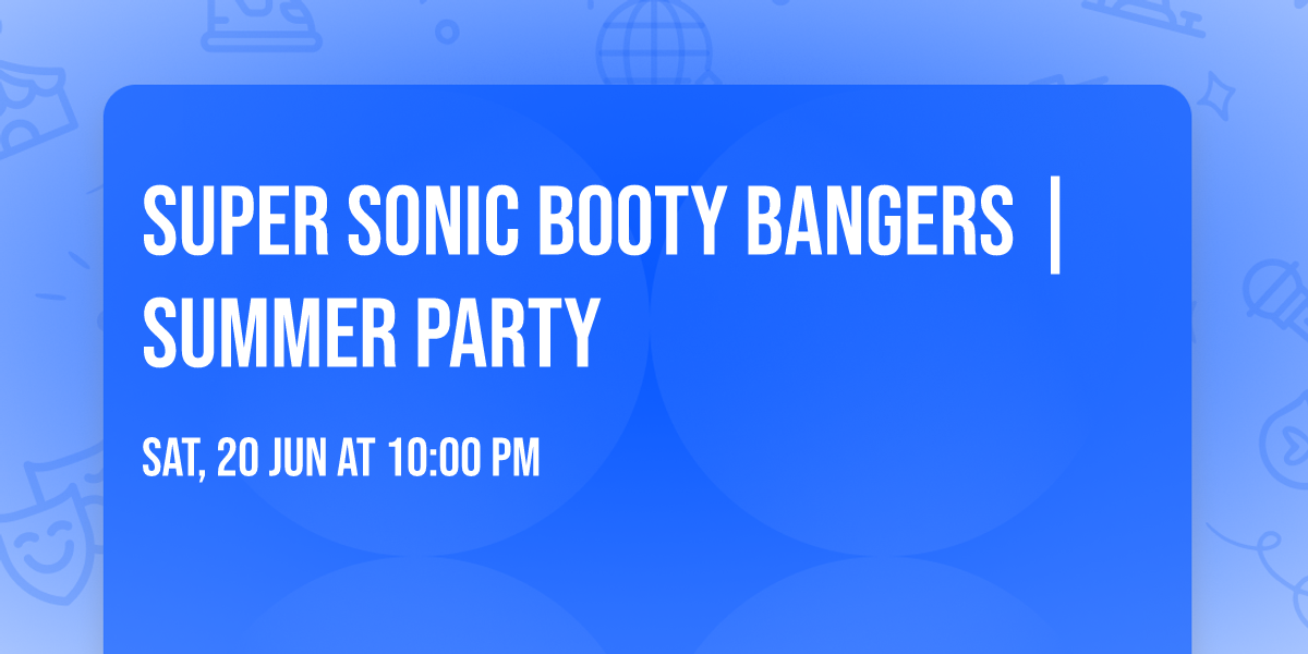 Super Sonic Booty Bangers | Summer Party