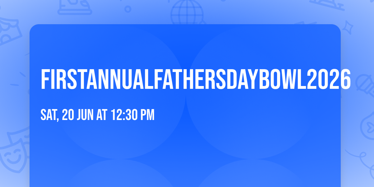 FirstAnnualFathersDayBowl2026 