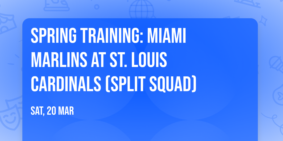 Spring Training: Miami Marlins at St. Louis Cardinals (Split Squad)
