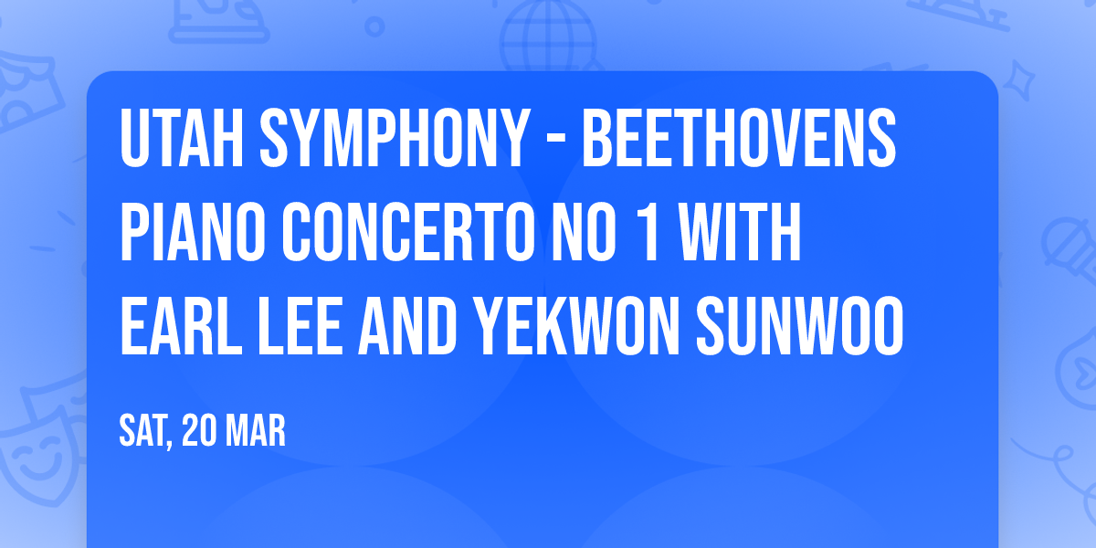 Utah Symphony - Beethovens Piano Concerto No 1 with Earl Lee and Yekwon Sunwoo