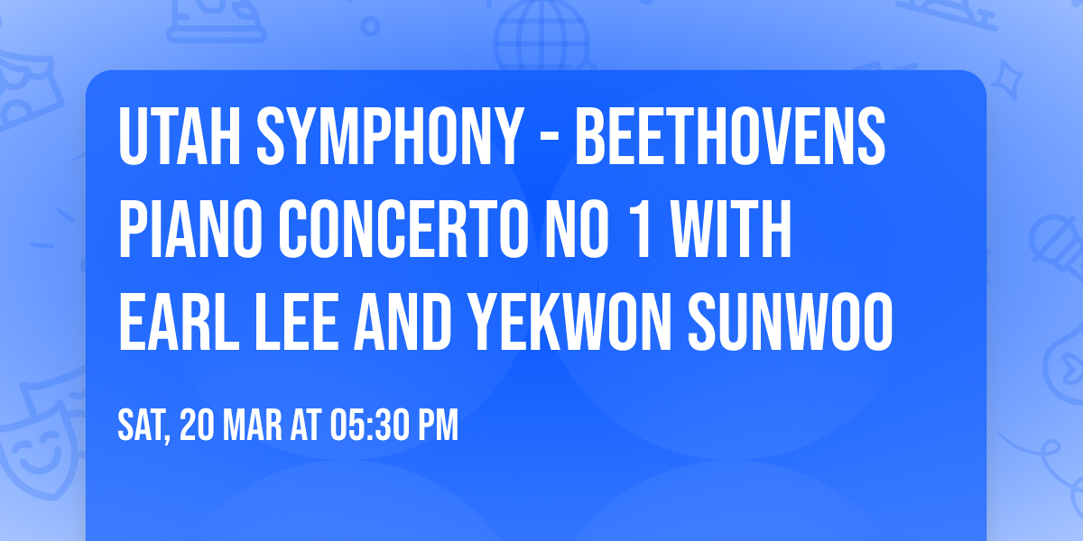 Utah Symphony - Beethovens Piano Concerto No 1 with Earl Lee and Yekwon Sunwoo