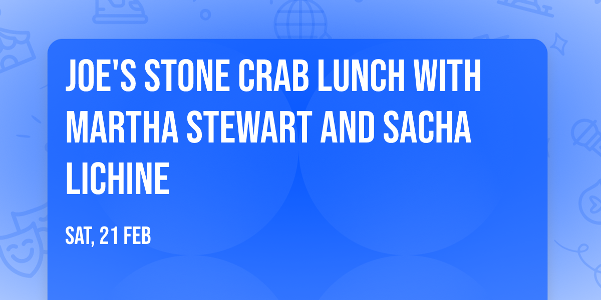Joe's Stone Crab Lunch with Martha Stewart and Sacha Lichine