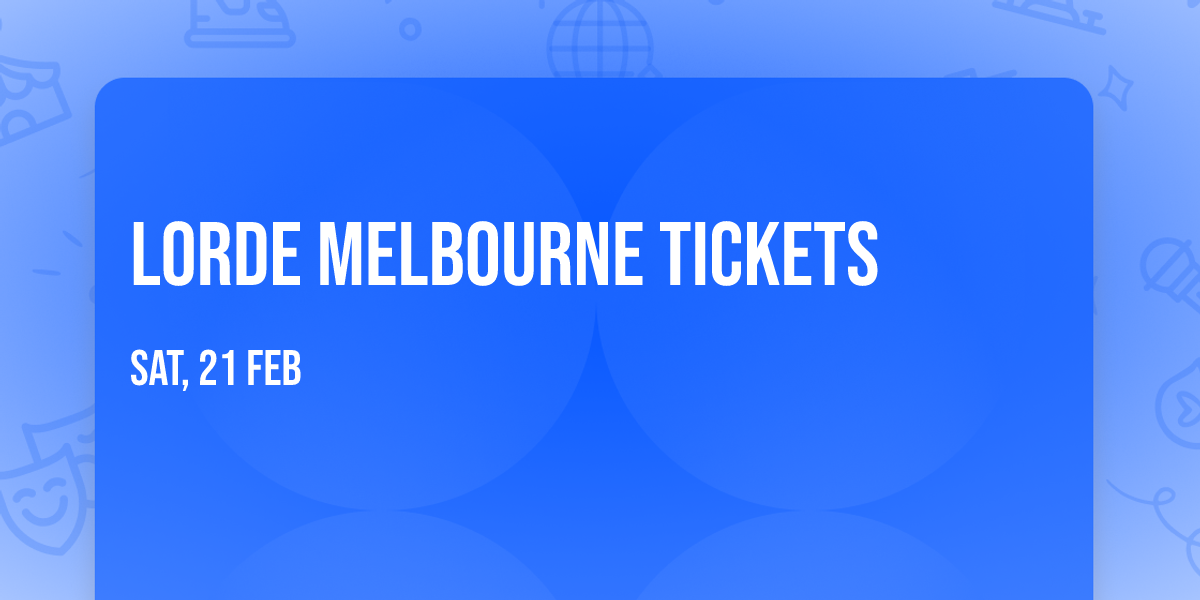 Lorde Melbourne Tickets