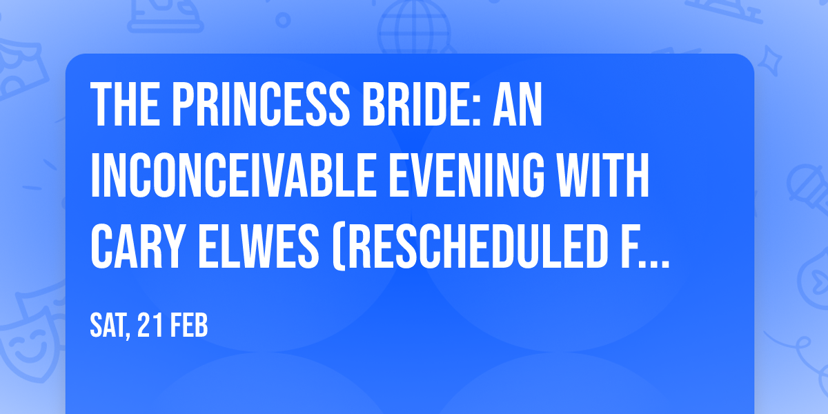 The Princess Bride: An Inconceivable Evening with Cary Elwes (Rescheduled from 10\/4\/25)