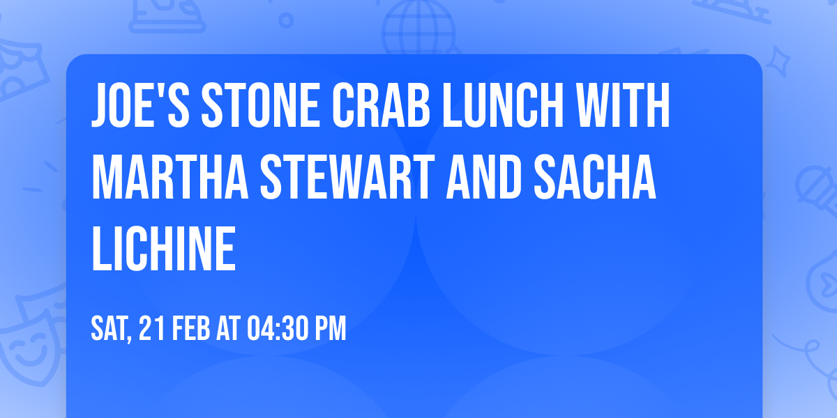 Joe's Stone Crab Lunch with Martha Stewart and Sacha Lichine