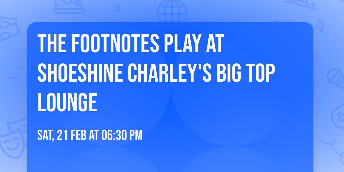 The Footnotes play at Shoeshine Charley's Big Top Lounge