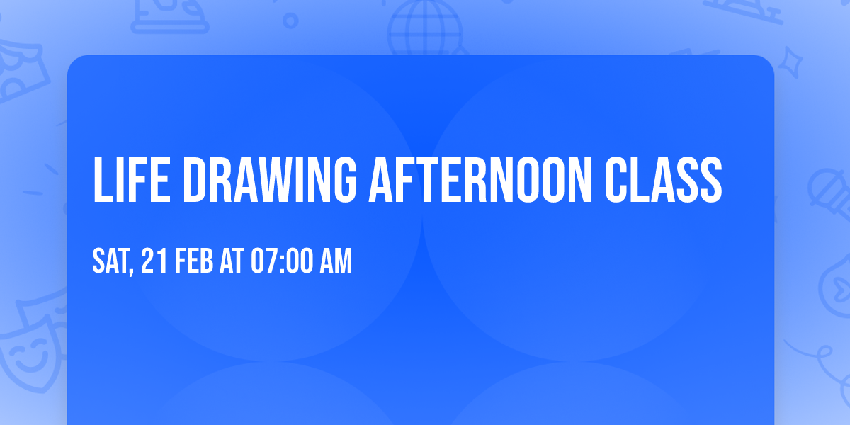 Life Drawing Afternoon Class