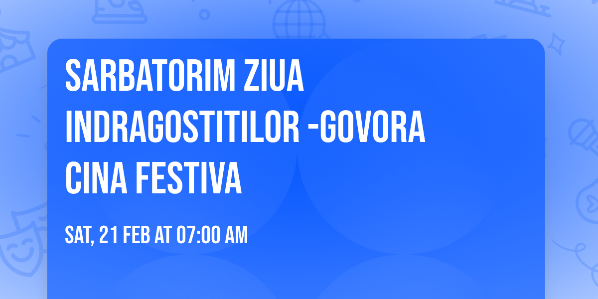 SARBATORIM ZIUA INDRAGOSTITILOR -GOVORA  CINA FESTIVA