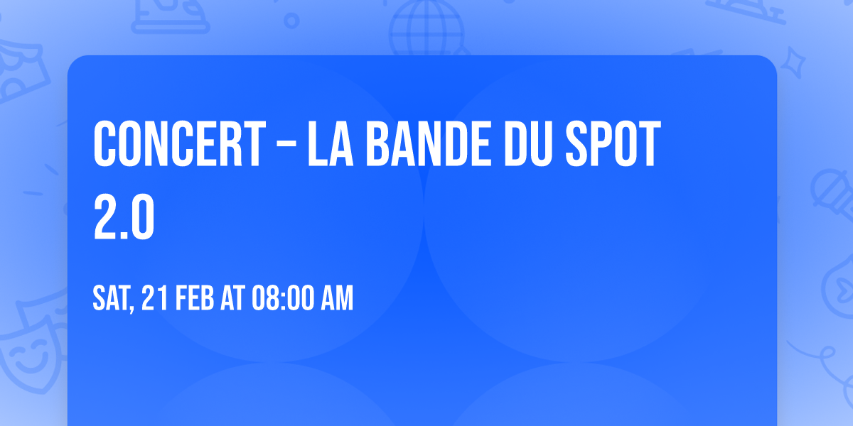 \ud83c\udfb6 CONCERT \u2013 LA BANDE DU SPOT 2.0 \ud83c\udfb6