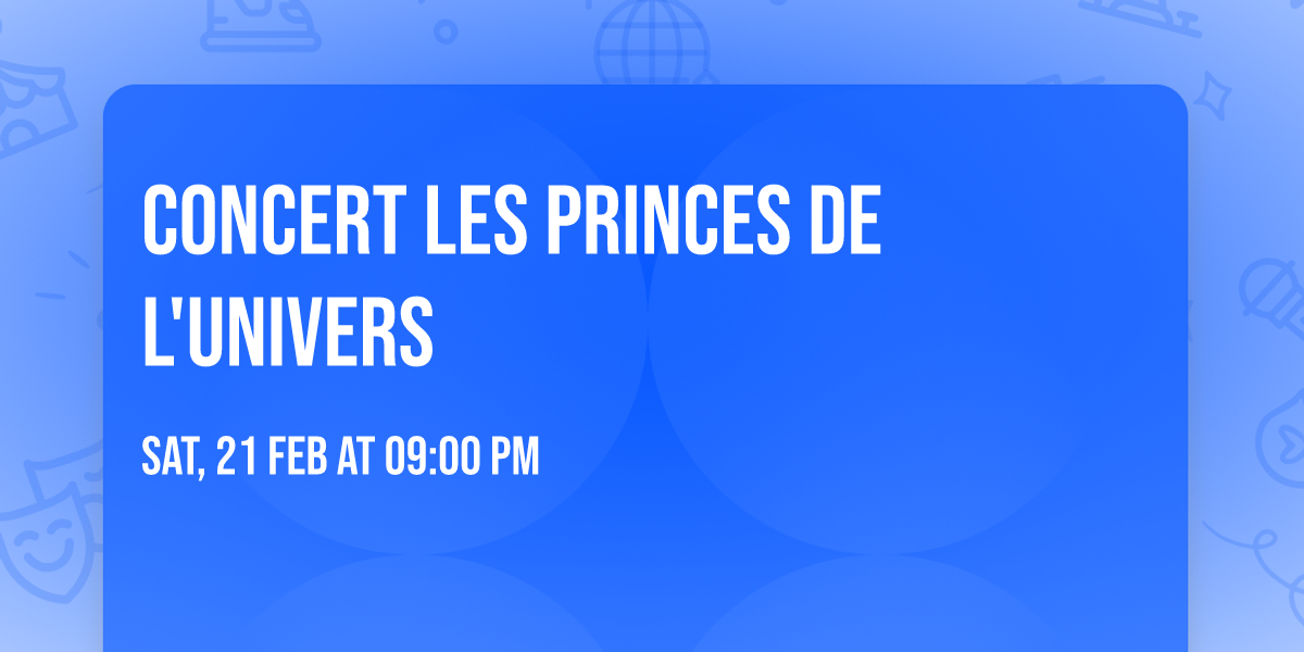 CONCERT LES PRINCES DE L'UNIVERS 