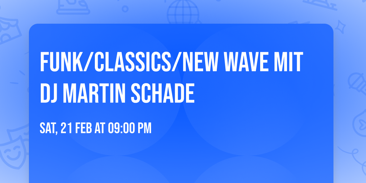 Funk\/Classics\/New Wave mit DJ Martin Schade