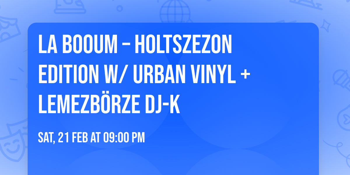 La Booum \u2013 Holtszezon edition W\/ Urban Vinyl + lemezb\u00f6rze Dj-k