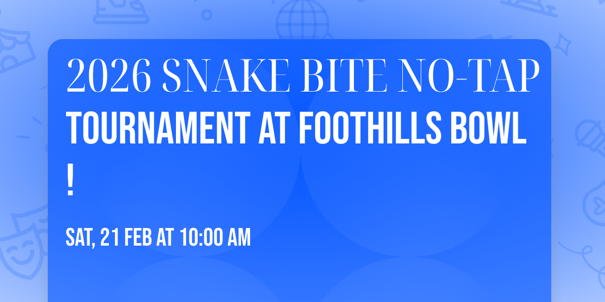 2026 SNAKE BITE NO\u2011TAP TOURNAMENT at Foothills Bowl!