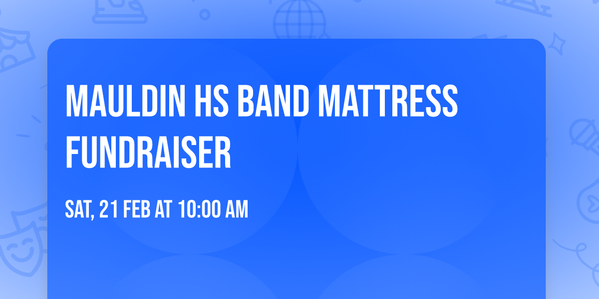 Mauldin HS Band Mattress Fundraiser