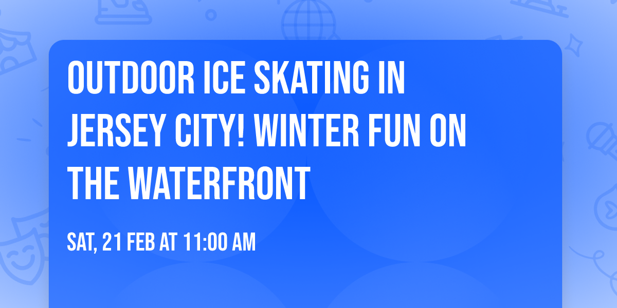 Outdoor Ice Skating in Jersey City! \u26f8\ufe0f\u2744\ufe0f Winter fun on the waterfront