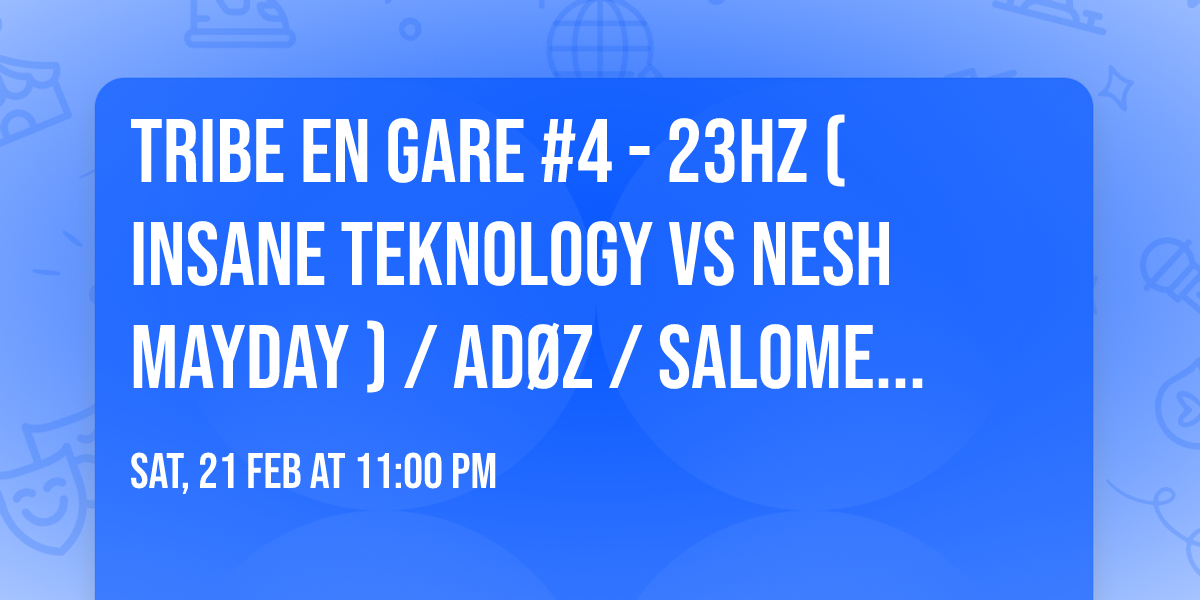Tribe en Gare #4 - 23Hz (Insane Teknology vs Nesh Mayday \ud83c\uddee\ud83c\uddf9) \/ Ad\u00f8z \/ Salome Dv \/ Ewael \/ Ro51