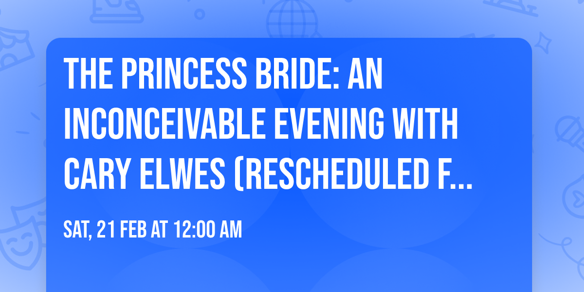 The Princess Bride: An Inconceivable Evening with Cary Elwes (Rescheduled from 10\/4\/25)