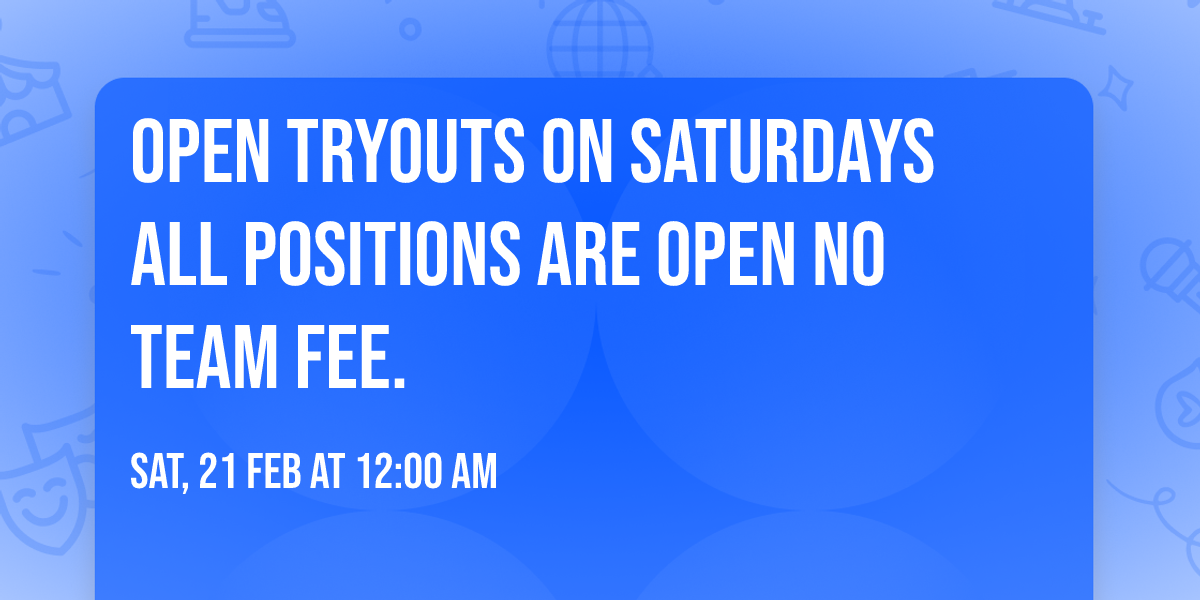 open tryouts on Saturdays all positions are open no team fee.