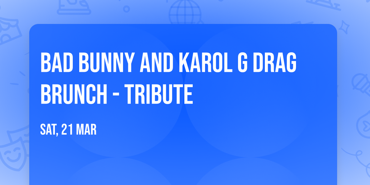 Bad Bunny and Karol G Drag Brunch - Tribute