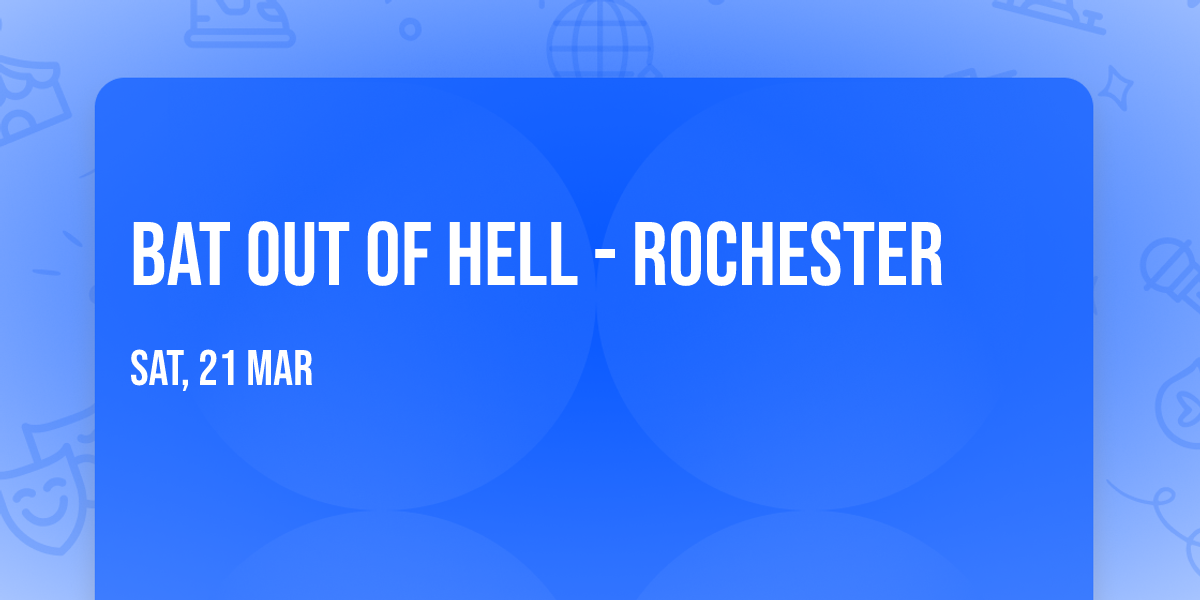Bat Out Of Hell - Rochester