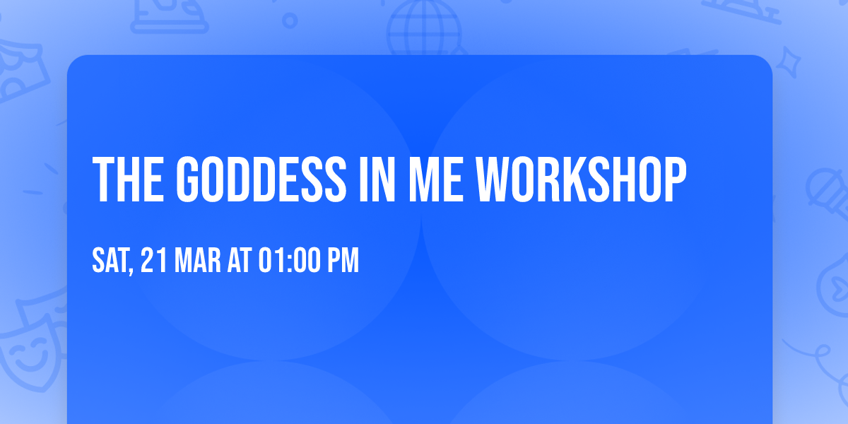 The Goddess In Me Workshop