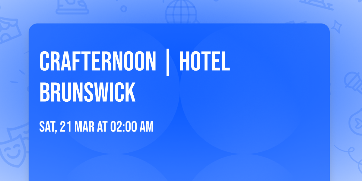 CRAFTERNOON | Hotel Brunswick