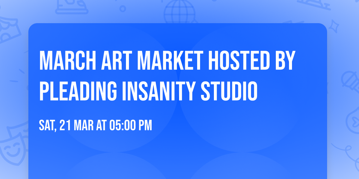 March Art Market Hosted by Pleading Insanity Studio
