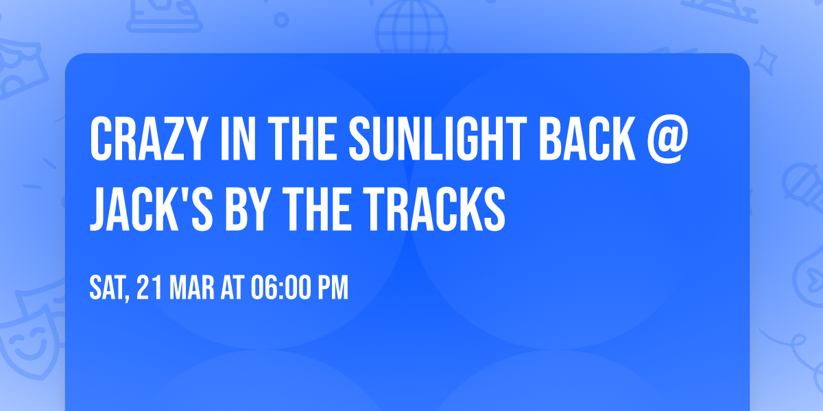 Crazy in The Sunlight back @ Jack's by the Tracks