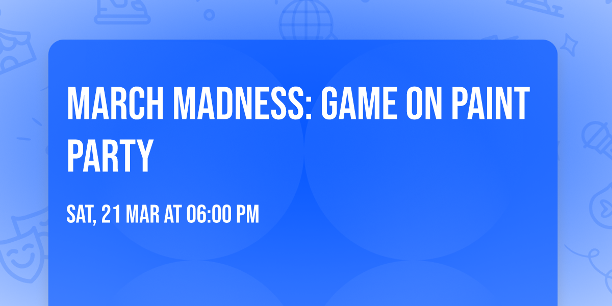 March Madness: Game On Paint Party 