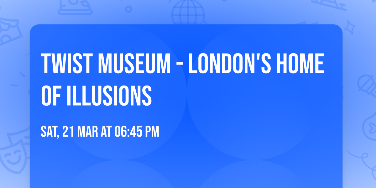 Twist Museum - London's Home of Illusions