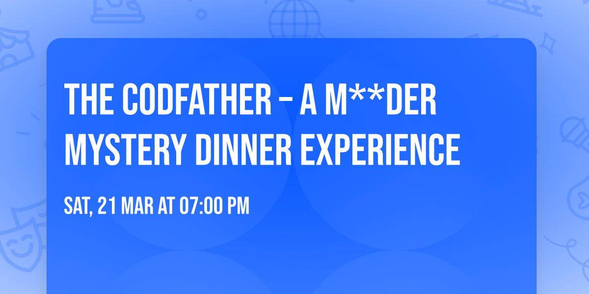 The Codfather \u2013 A M**der Mystery Dinner Experience