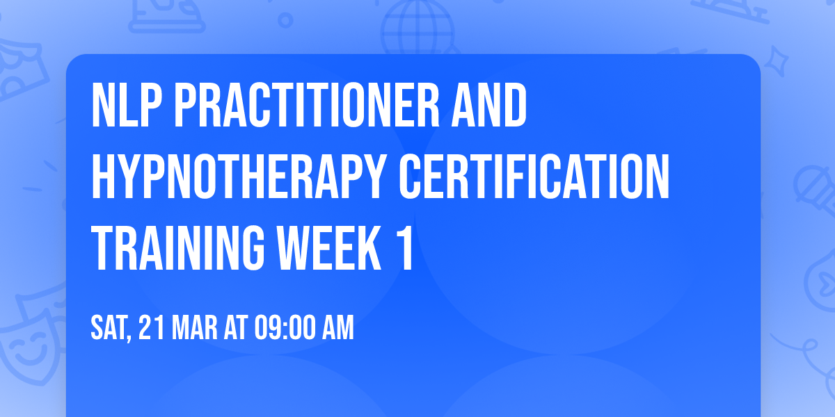 NLP Practitioner and Hypnotherapy Certification Training Week 1
