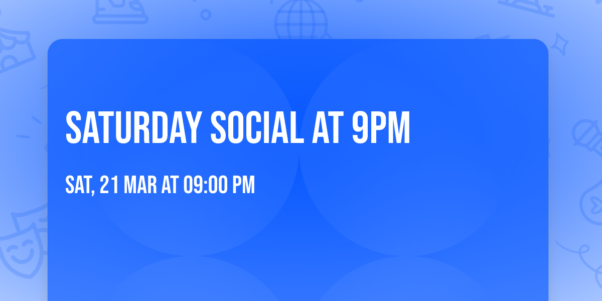 SATURDAY Social AT 9PM