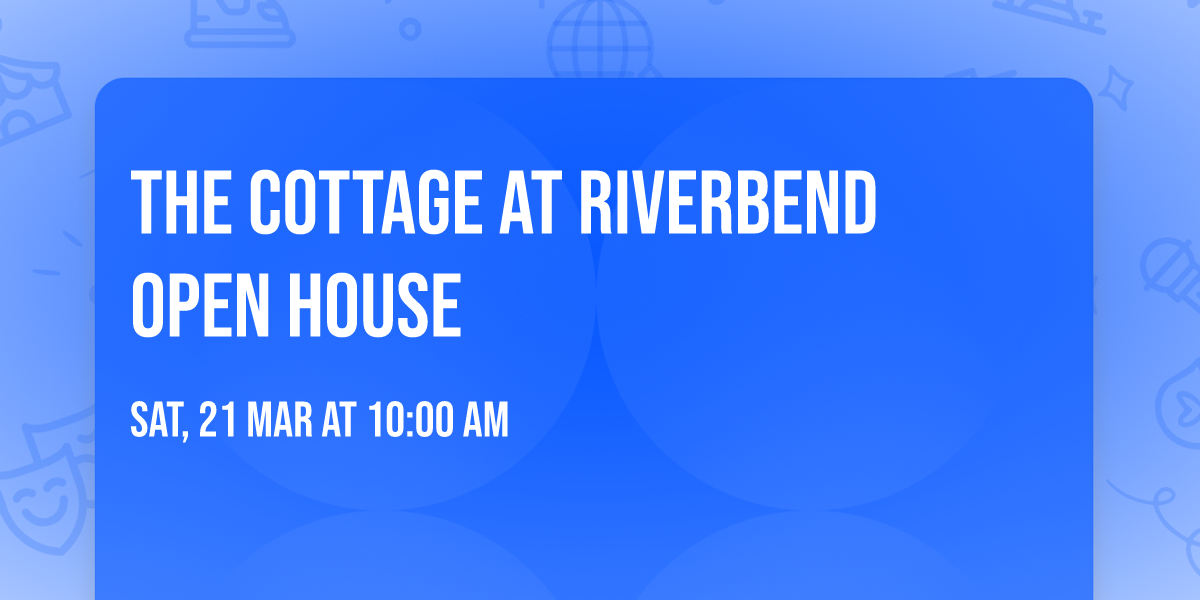 The Cottage At Riverbend Open House