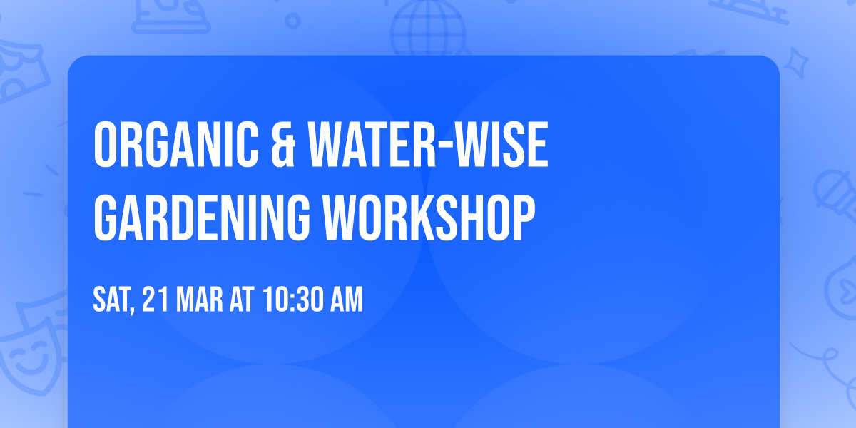Organic & Water-Wise Gardening Workshop