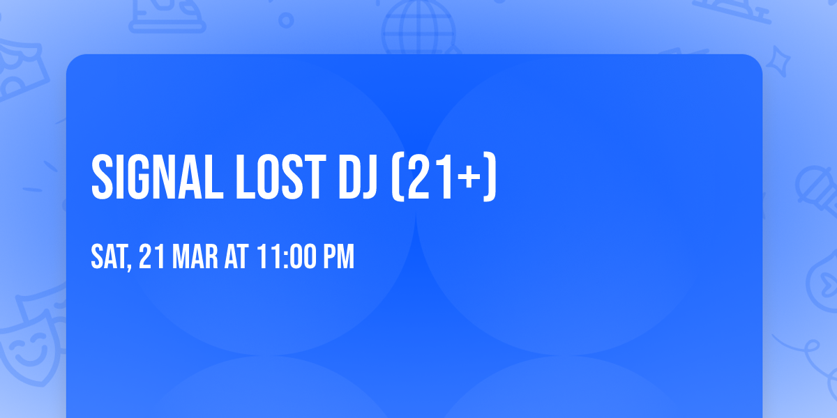 Signal Lost DJ (21+)