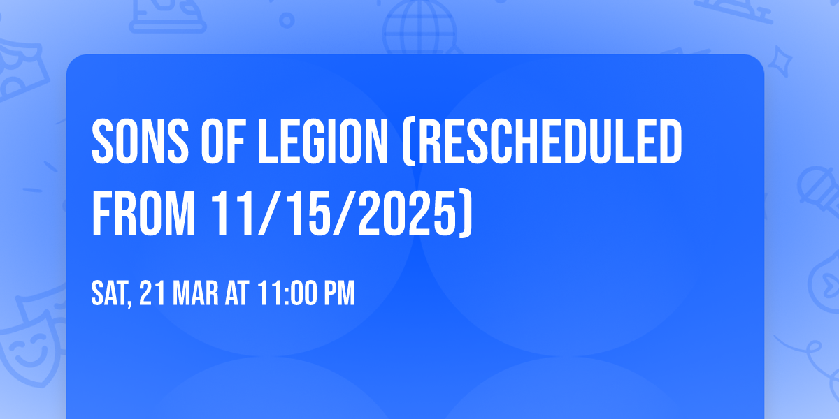 Sons of Legion (Rescheduled from 11\/15\/2025)