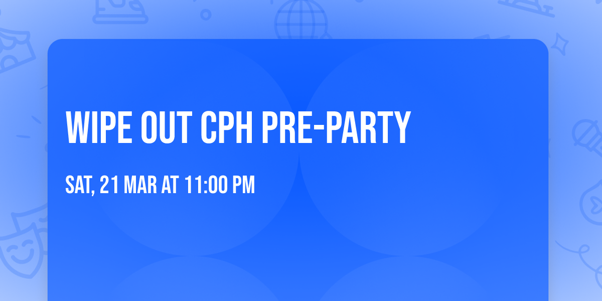 Wipe Out Cph Pre-Party