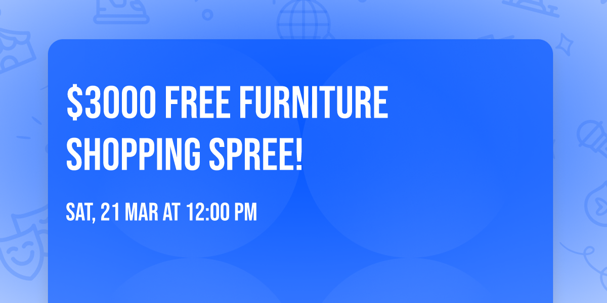 $3000 FREE FURNITURE SHOPPING SPREE!