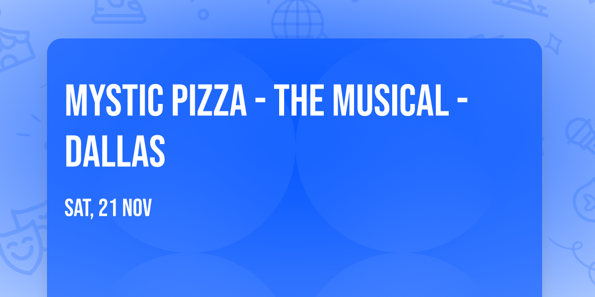Mystic Pizza - The Musical - Dallas