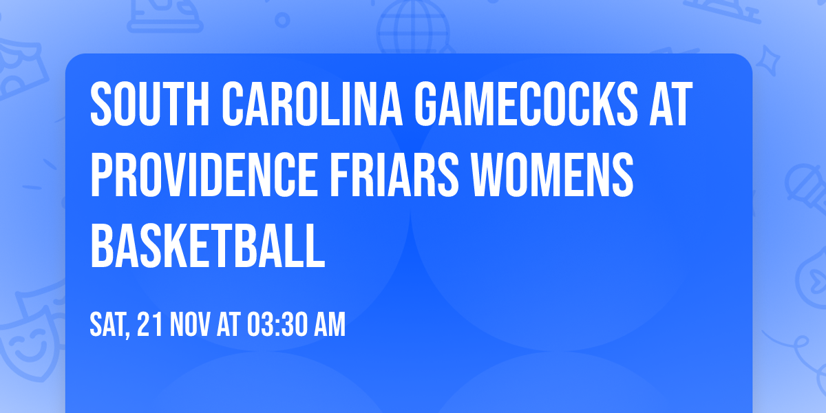 South Carolina Gamecocks at Providence Friars Womens Basketball