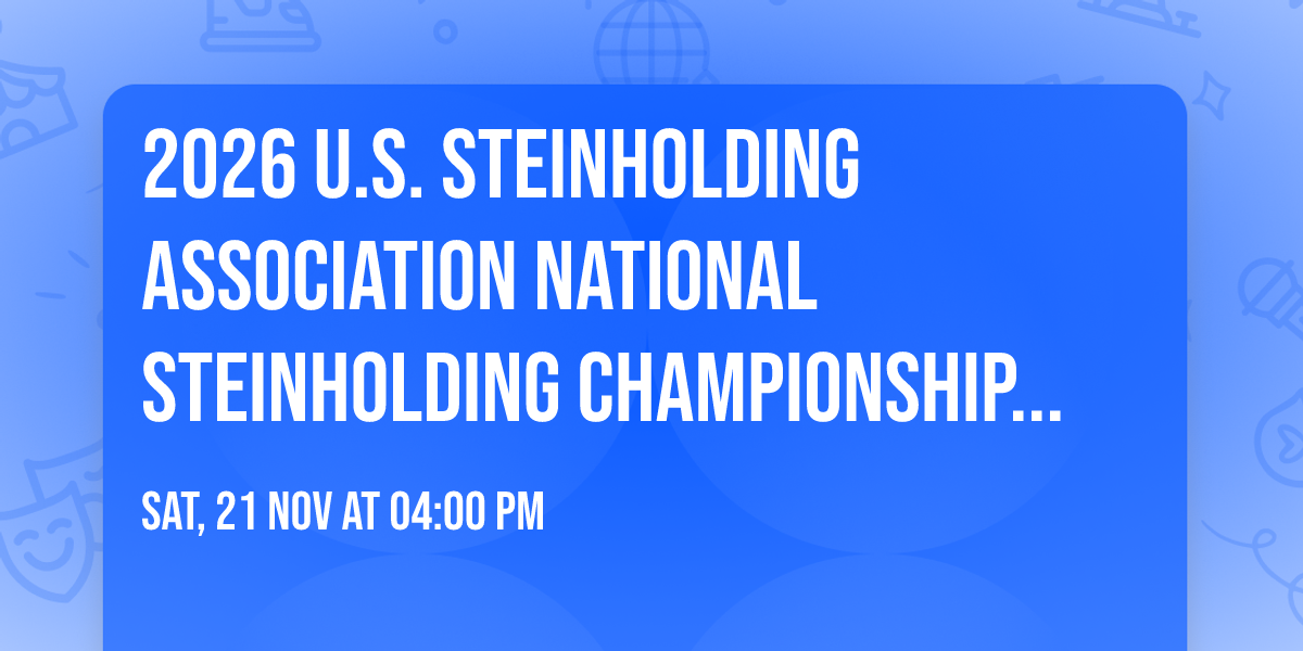 2026 U.S. Steinholding Association National Steinholding Championship Finals