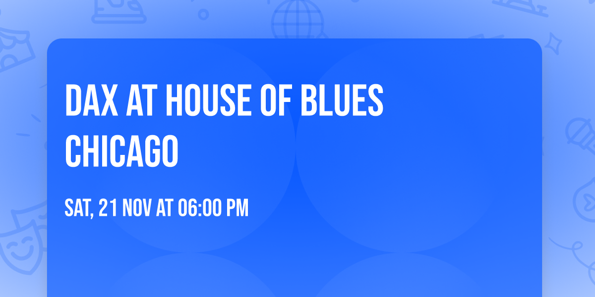 Dax at House of Blues Chicago